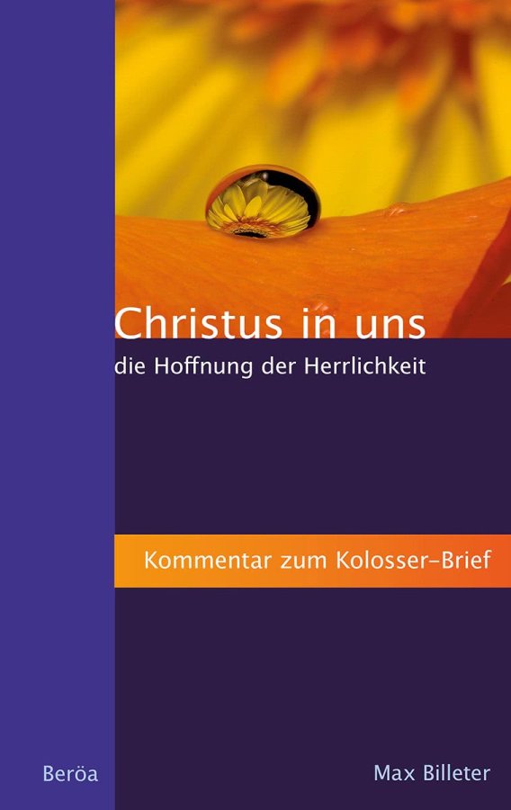 Christus in uns - die Hoffnung der Herrlichkeit (Kolosserbrief)